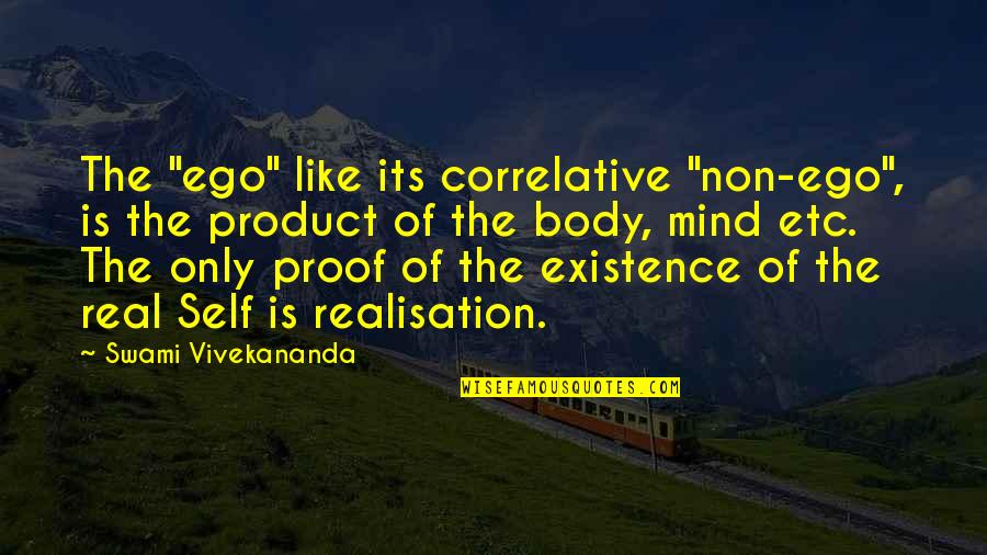Non Existence Quotes By Swami Vivekananda: The "ego" like its correlative "non-ego", is the