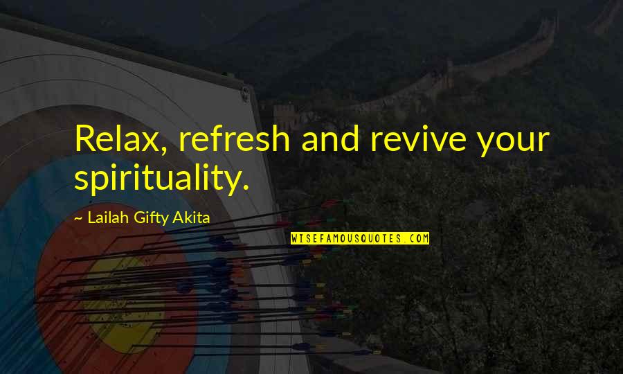 Non Existent Father Quotes By Lailah Gifty Akita: Relax, refresh and revive your spirituality.