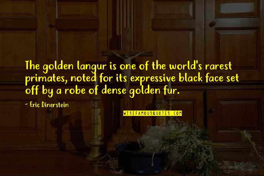Non Expressive Quotes By Eric Dinerstein: The golden langur is one of the world's