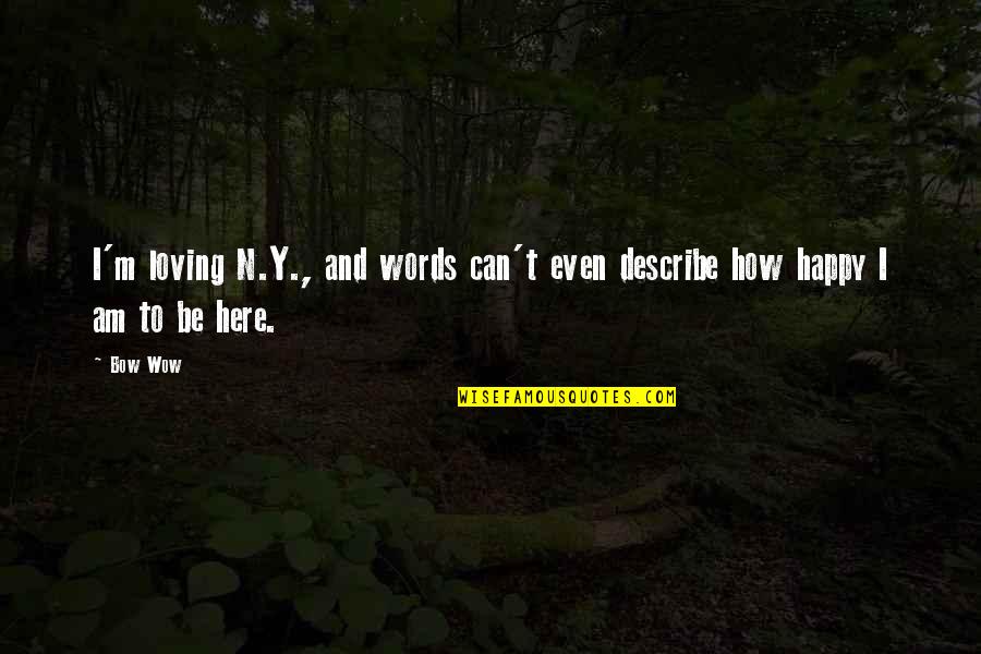 Non Extremist Crossword Quotes By Bow Wow: I'm loving N.Y., and words can't even describe