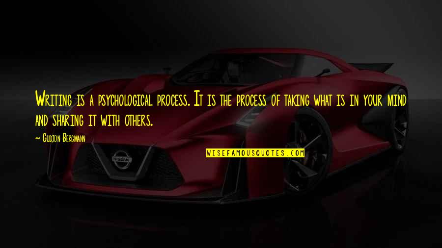 Non Fiction Writing Quotes By Gudjon Bergmann: Writing is a psychological process. It is the Non Fiction Writing Quotes By Gudjon Bergmann: Writing is a psychological process. It is the