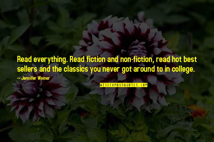 Non Fiction Writing Quotes By Jennifer Weiner: Read everything. Read fiction and non-fiction, read hot Non Fiction Writing Quotes By Jennifer Weiner: Read everything. Read fiction and non-fiction, read hot