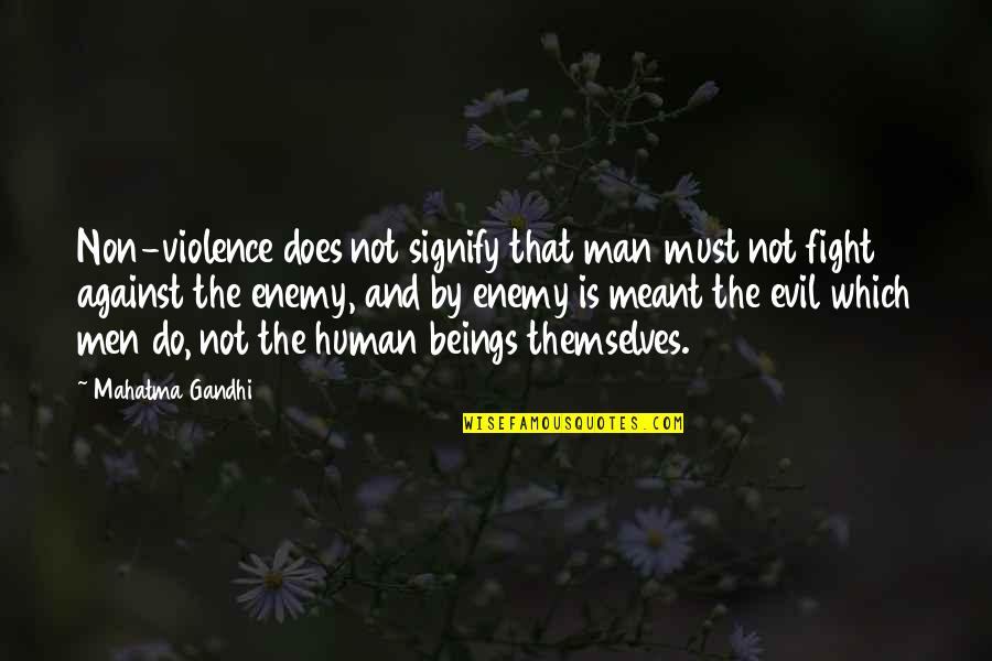 Non Fighting Quotes By Mahatma Gandhi: Non-violence does not signify that man must not