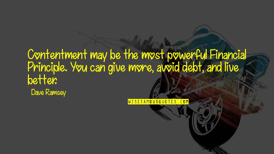 Non Financial Debt Quotes By Dave Ramsey: Contentment may be the most powerful Financial Principle.