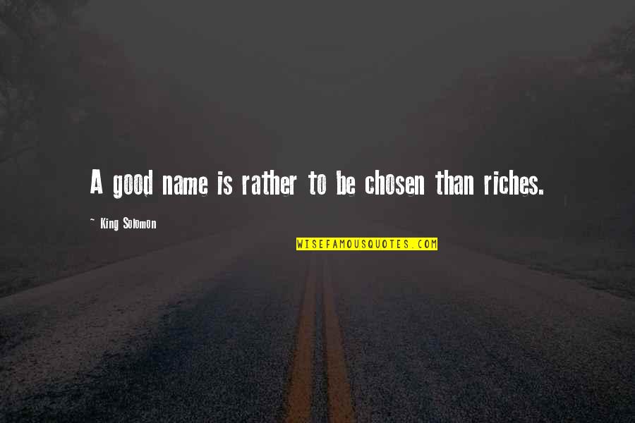 Non Gmo Quotes By King Solomon: A good name is rather to be chosen