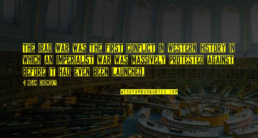 Non Imperialist Quotes By Noam Chomsky: The Iraq War was the first conflict in Non Imperialist Quotes By Noam Chomsky: The Iraq War was the first conflict in