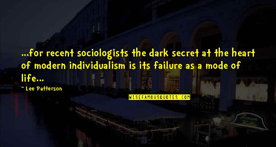 Non Individualism Quotes By Lee Patterson: ...for recent sociologists the dark secret at the