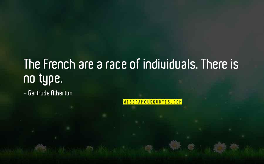 Non Individuals Quotes By Gertrude Atherton: The French are a race of individuals. There