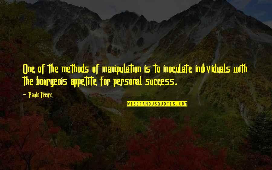 Non Individuals Quotes By Paulo Freire: One of the methods of manipulation is to