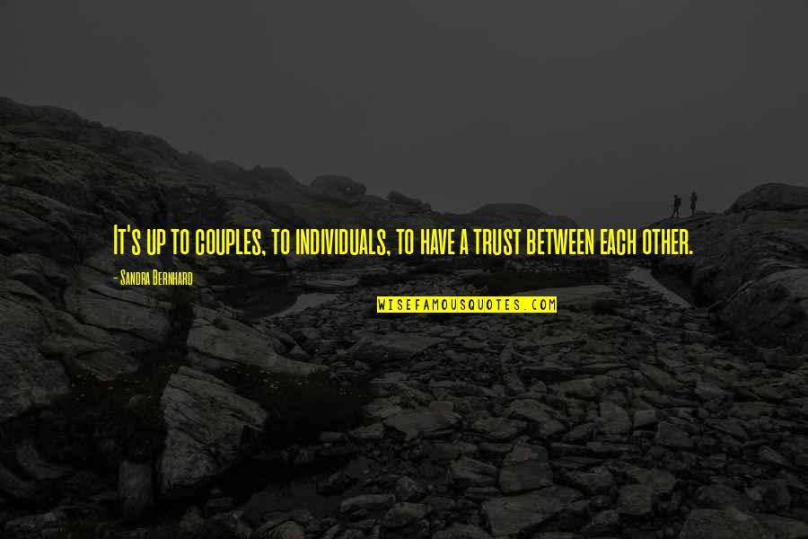 Non Individuals Quotes By Sandra Bernhard: It's up to couples, to individuals, to have Non Individuals Quotes By Sandra Bernhard: It's up to couples, to individuals, to have