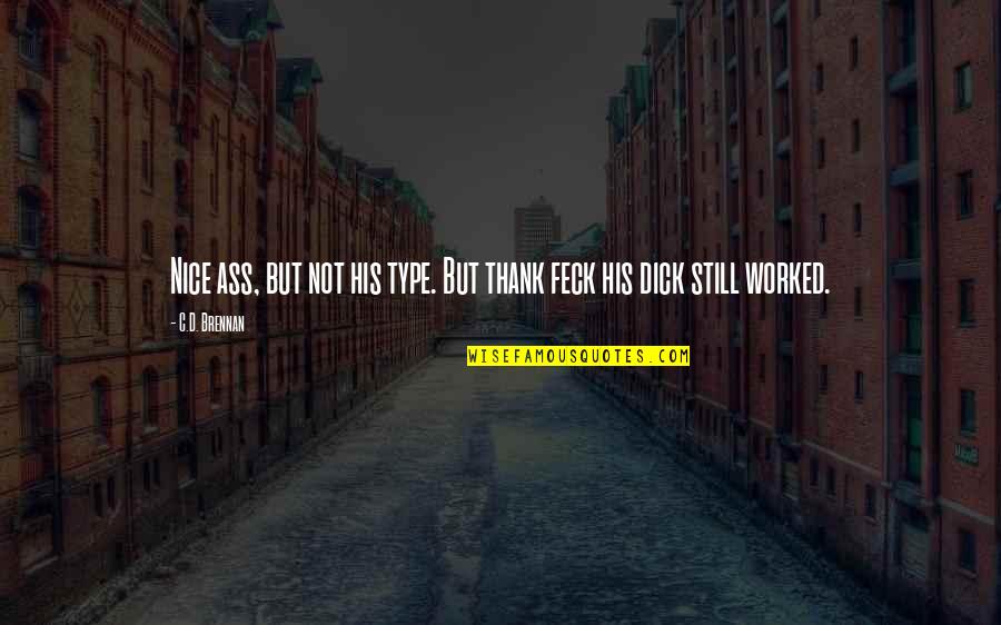 Non Inertial Reference Frame Quotes By C.D. Brennan: Nice ass, but not his type. But thank