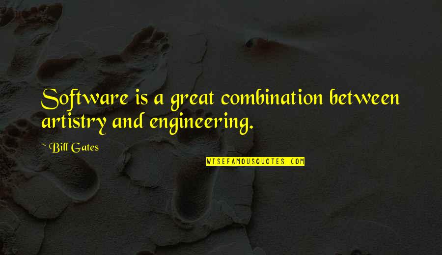 Non Intelligent Battery Charger Quotes By Bill Gates: Software is a great combination between artistry and