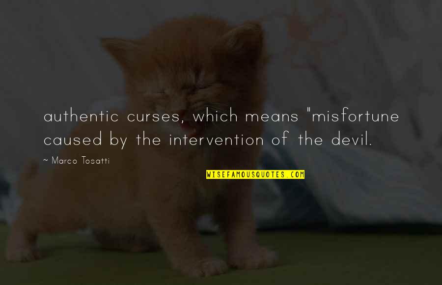 Non Intervention Quotes By Marco Tosatti: authentic curses, which means "misfortune caused by the