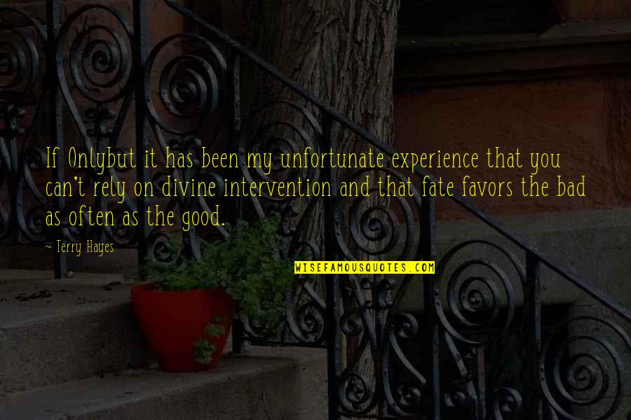 Non Intervention Quotes By Terry Hayes: If Onlybut it has been my unfortunate experience