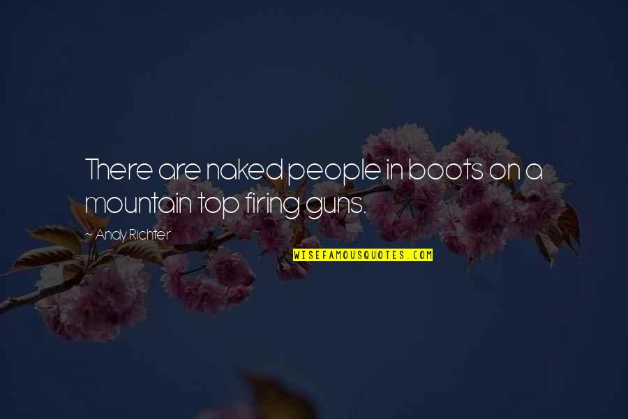 Non Judgmentalism Quotes By Andy Richter: There are naked people in boots on a