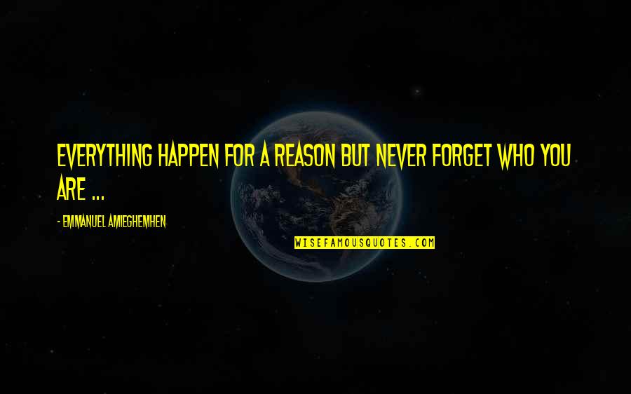 Non Judgmentalism Quotes By Emmanuel Amieghemhen: Everything happen for a reason but never forget