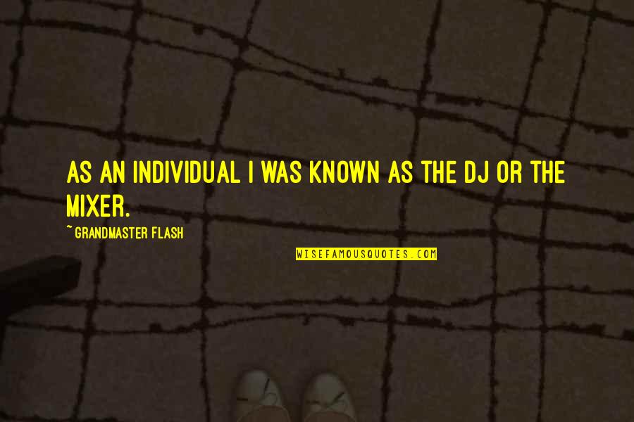 Non Leap Year Birthday Quotes By Grandmaster Flash: As an individual I was known as the