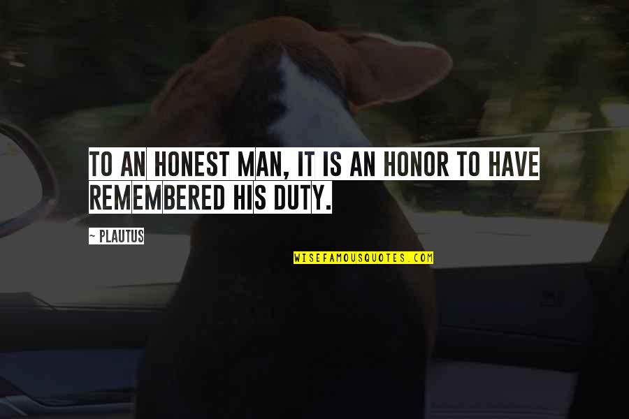 Non Localsteals Deals Quotes By Plautus: To an honest man, it is an honor