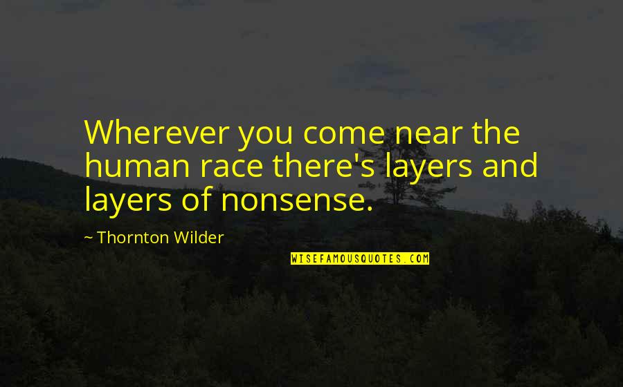 Non Localsteals Deals Quotes By Thornton Wilder: Wherever you come near the human race there's