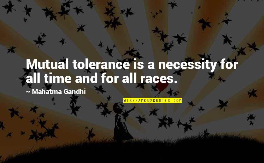 Non Married Spousal Support Quotes By Mahatma Gandhi: Mutual tolerance is a necessity for all time