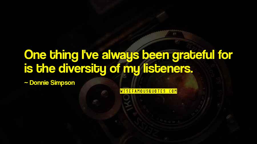 Non Material Culture Quotes By Donnie Simpson: One thing I've always been grateful for is