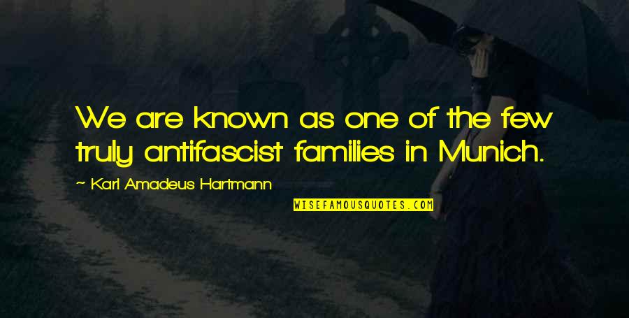 Non Material Culture Quotes By Karl Amadeus Hartmann: We are known as one of the few Non Material Culture Quotes By Karl Amadeus Hartmann: We are known as one of the few
