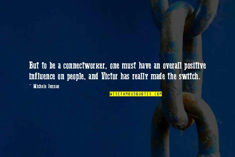 Non Material Girl Quotes By Michele Jennae: But to be a connectworker, one must have Non Material Girl Quotes By Michele Jennae: But to be a connectworker, one must have