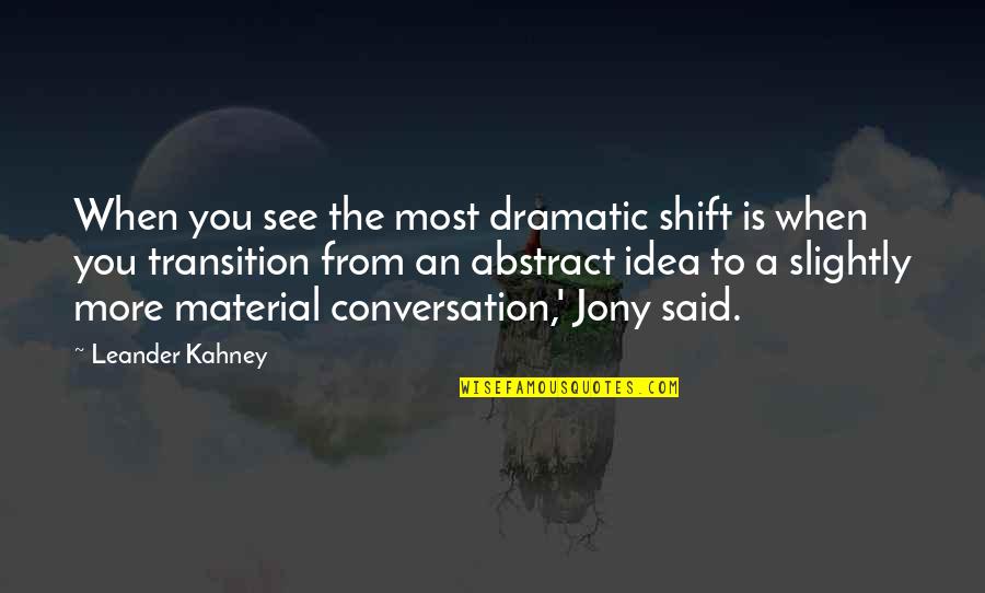 Non Material Quotes By Leander Kahney: When you see the most dramatic shift is