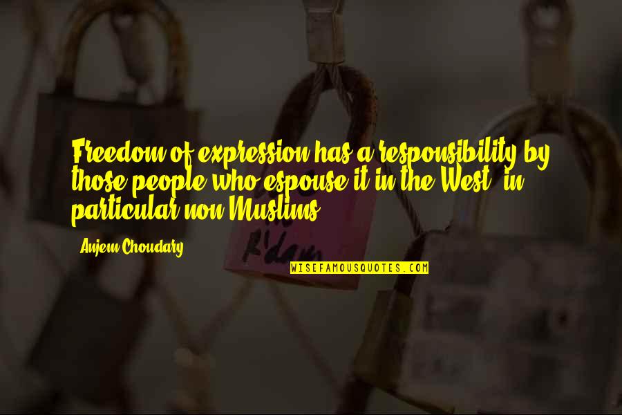 Non-materialism Quotes By Anjem Choudary: Freedom of expression has a responsibility by those
