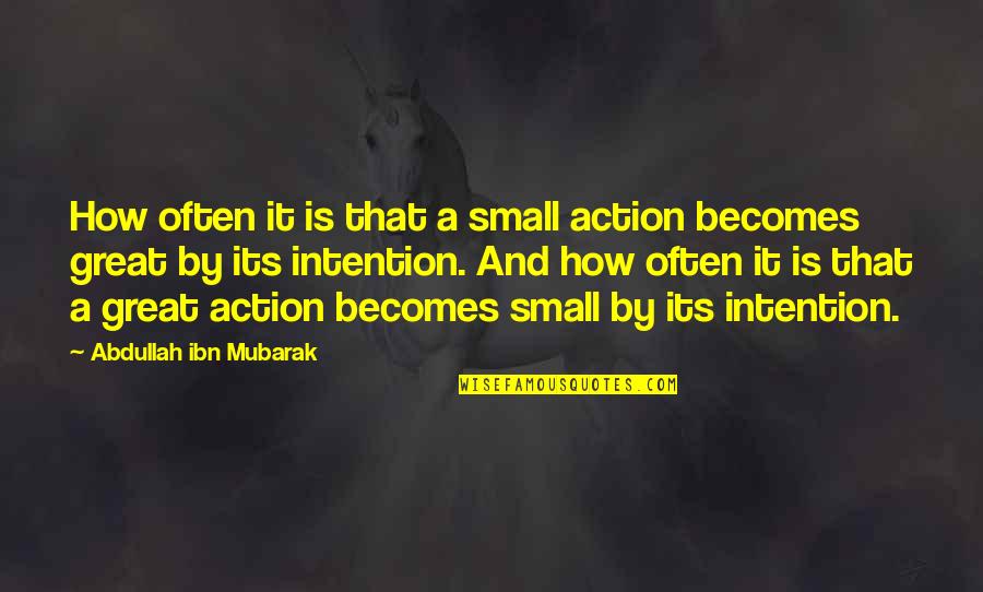 Non Military Affidavit Quotes By Abdullah Ibn Mubarak: How often it is that a small action Non Military Affidavit Quotes By Abdullah Ibn Mubarak: How often it is that a small action