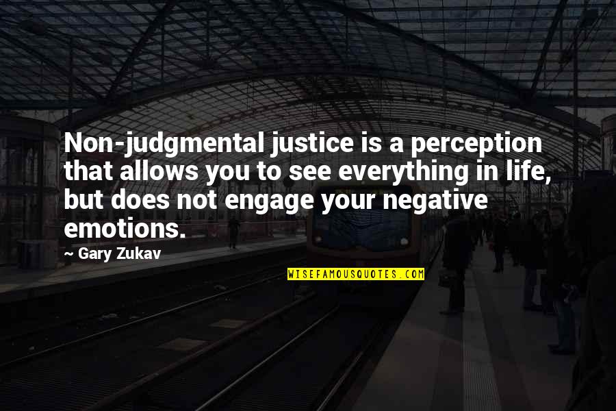 Non Negative Quotes By Gary Zukav: Non-judgmental justice is a perception that allows you