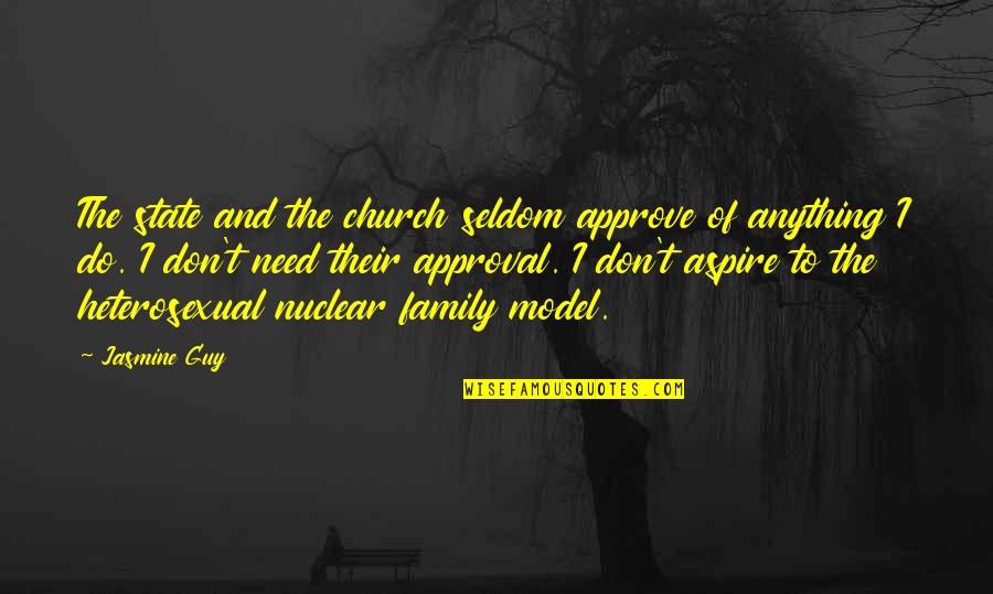 Non Nuclear Family Quotes By Jasmine Guy: The state and the church seldom approve of