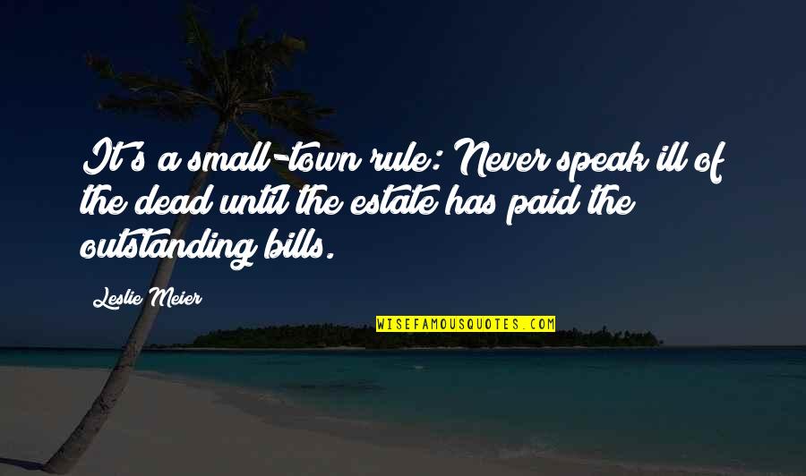 Non Paid Quotes By Leslie Meier: It's a small-town rule: Never speak ill of Non Paid Quotes By Leslie Meier: It's a small-town rule: Never speak ill of
