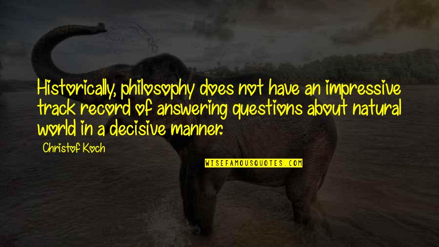 Non Paid Vacation Quotes By Christof Koch: Historically, philosophy does not have an impressive track