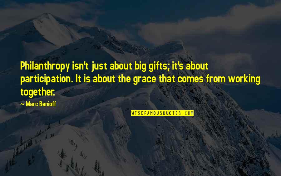 Non Participation Quotes By Marc Benioff: Philanthropy isn't just about big gifts; it's about