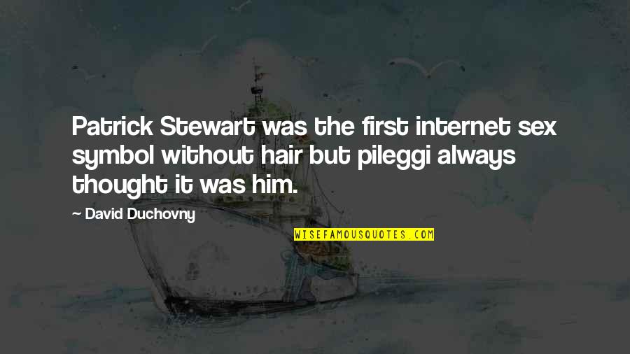 Non Participation Trophy Quotes By David Duchovny: Patrick Stewart was the first internet sex symbol Non Participation Trophy Quotes By David Duchovny: Patrick Stewart was the first internet sex symbol