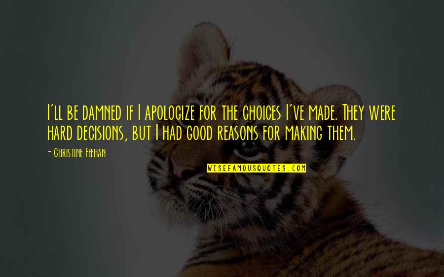 Non Paternalistic Quotes By Christine Feehan: I'll be damned if I apologize for the Non Paternalistic Quotes By Christine Feehan: I'll be damned if I apologize for the