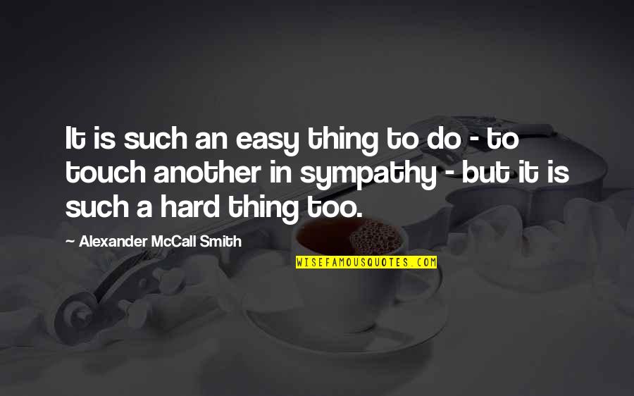 Non Payer Sale Quotes By Alexander McCall Smith: It is such an easy thing to do