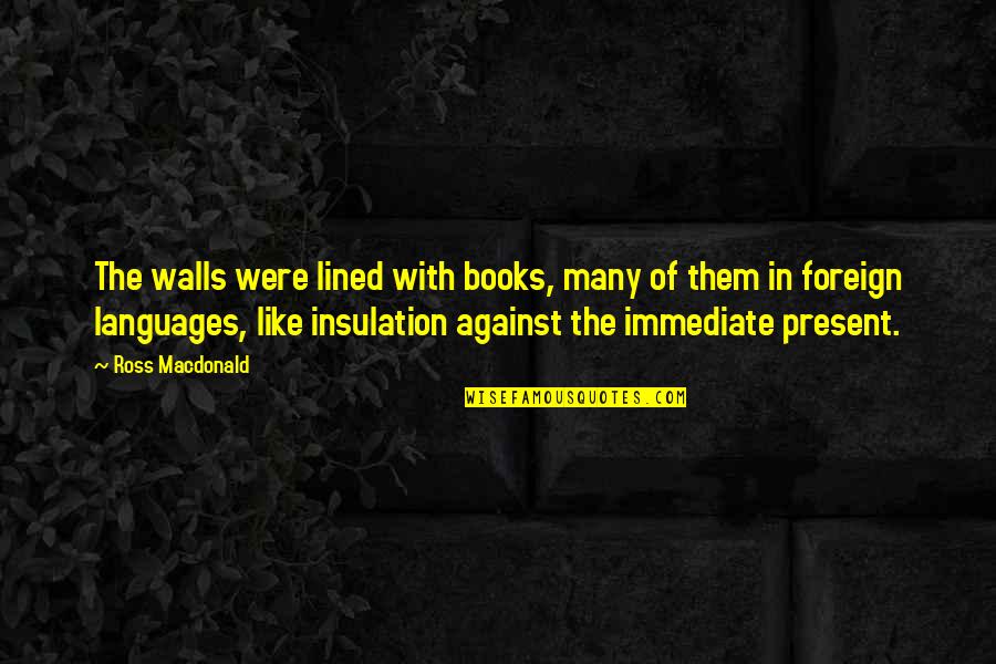 Non Payer Sale Quotes By Ross Macdonald: The walls were lined with books, many of