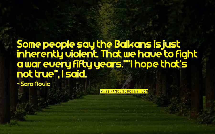 Non Payer Sale Quotes By Sara Novic: Some people say the Balkans is just inherently