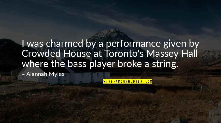 Non Performance Quotes By Alannah Myles: I was charmed by a performance given by