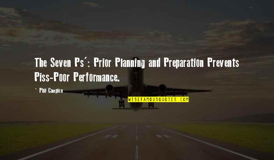 Non Performance Quotes By Phil Campion: The Seven Ps': Prior Planning and Preparation Prevents