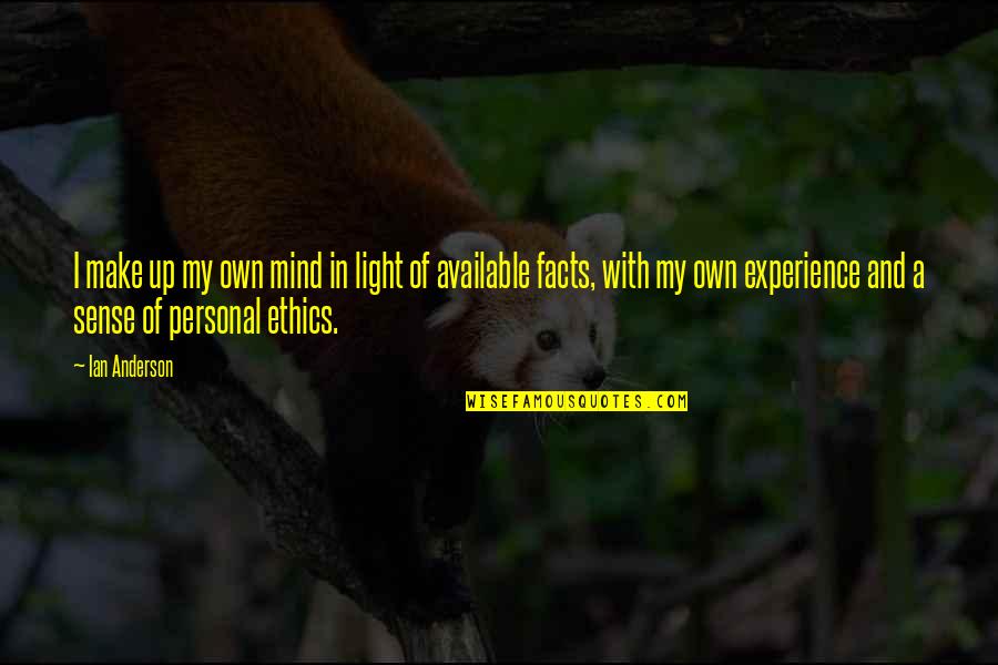 Non Personal Quotes By Ian Anderson: I make up my own mind in light
