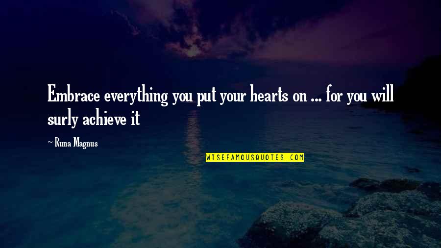 Non Personal Quotes By Runa Magnus: Embrace everything you put your hearts on ...