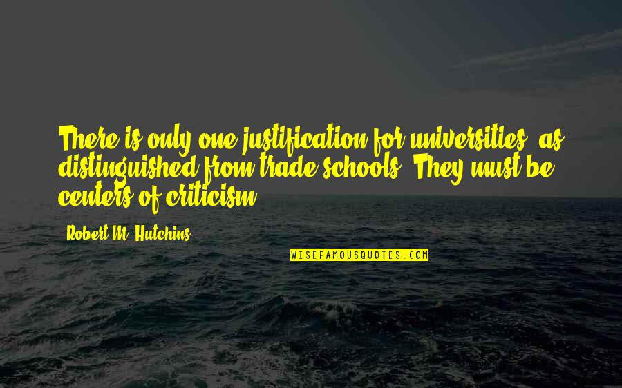 Non Physical Relationship Quotes By Robert M. Hutchins: There is only one justification for universities, as