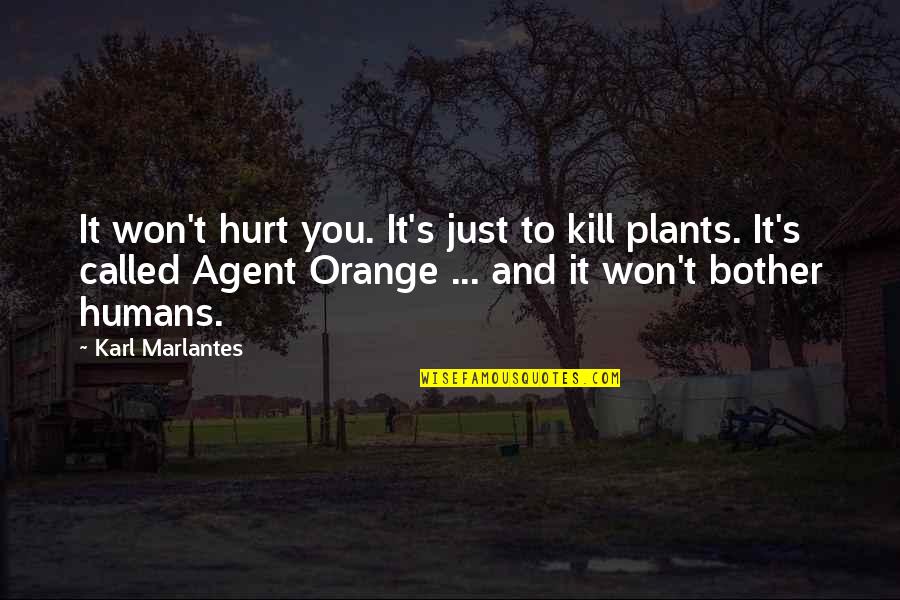Non Poisonous Quotes By Karl Marlantes: It won't hurt you. It's just to kill