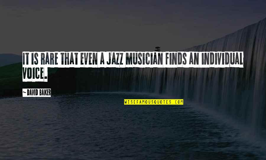 Non Printable Quotes By David Baker: It is rare that even a jazz musician