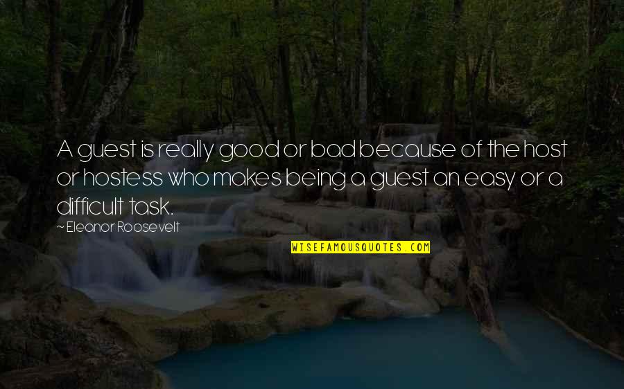 Non Printable Quotes By Eleanor Roosevelt: A guest is really good or bad because Non Printable Quotes By Eleanor Roosevelt: A guest is really good or bad because