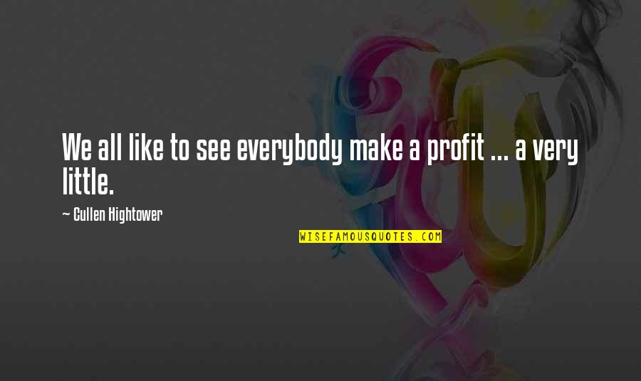 Non Profit Quotes By Cullen Hightower: We all like to see everybody make a
