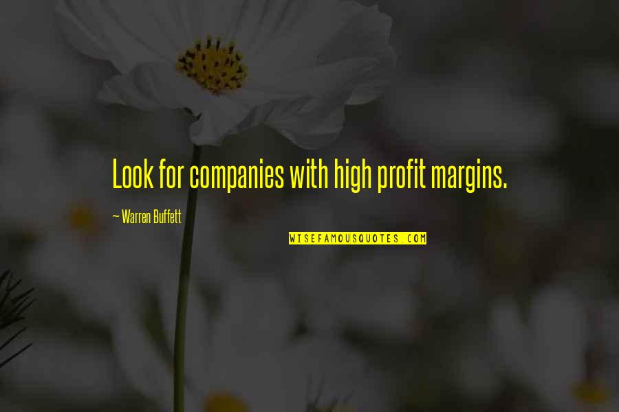 Non Profit Quotes By Warren Buffett: Look for companies with high profit margins.